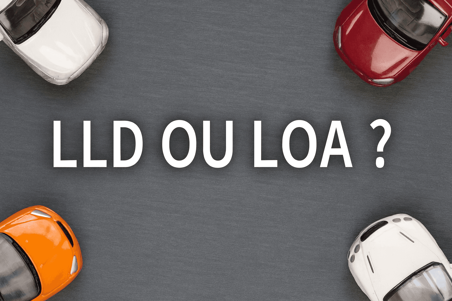 LLD et LOA : que choisir ?